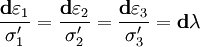 \frac{\mathbf{d}\varepsilon_1}{\sigma'_1}=\frac{\mathbf{d}\varepsilon_2} {\sigma'_2}=\frac{\mathbf{d}\varepsilon_3}{\sigma'_3}=\mathbf{d}\lambda