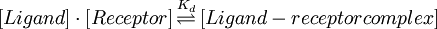 \left [ Ligand \right ] \cdot \left [ Receptor \right ]  \overset{ K_d}{ \rightleftharpoons } \left [ Ligand-receptor complex \right ]