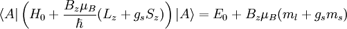 \langle A| \left( H_{0} + \frac{B_{z}\mu_B}{\hbar}(L_{z}+g_{s}S_z) \right) |A \rangle = E_{0} + B_z\mu_B (m_l + g_{s}m_s)