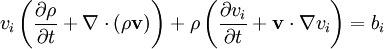 v_i \left(\frac{\partial \rho}{\partial t} + \nabla \cdot (\rho \mathbf{v})\right) + \rho \left(\frac{\partial v_i}{\partial t} + \mathbf{v} \cdot \nabla v_i\right) = b_i