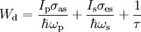 ~ W_{\rm d}=\frac{ I_{\rm p} \sigma_{\rm as}}{ \hbar \omega_{\rm p} } +\frac{I_{\rm s}\sigma_{\rm es}}{ \hbar \omega_{\rm s} } +\frac{1}{\tau}~