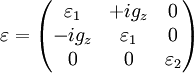 \varepsilon = \begin{pmatrix} \varepsilon_1 & + i g_z & 0 \\  - i g_z & \varepsilon_1 & 0 \\ 0 & 0 & \varepsilon_2 \\ \end{pmatrix}