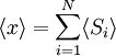 \langle x \rangle = \sum_{i=1}^{N} \langle S_{i} \rangle