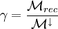 \gamma =\frac{\mathcal{M}_{rec}}{\mathcal{M}^\downarrow}