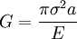 G = \frac{\pi \sigma^2 a}{E}\,