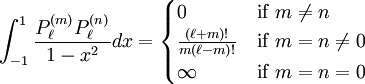 \int_{-1}^{1} \frac{P_\ell ^{(m)} P_\ell ^{(n)}}{1-x^2}dx = \begin{cases} 0 & \mbox{if } m\neq n \\ \frac{(\ell+m)!}{m(\ell-m)!} & \mbox{if } m=n\neq0 \\ \infty & \mbox{if } m=n=0\end{cases}