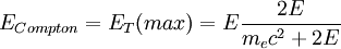 E_{Compton} = E_T (max) = E \frac{2E}{m_e c^2 + 2E}