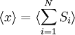 \langle x \rangle = \langle \sum_{i=1}^{N} S_{i} \rangle