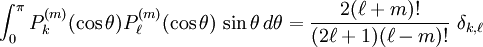 \int_{0}^{\pi} P_k^{(m)}(\cos\theta) P_\ell^{(m)}(\cos\theta)\,\sin\theta\,d\theta = \frac{2 (\ell+m)!}{(2\ell+1)(\ell-m)!}\ \delta _{k,\ell}