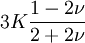 3K\frac{1-2\nu}{2+2\nu}