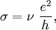 \sigma = \nu \; \frac{e^2}{h},