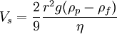 V_s = \frac{2}{9}\frac{r^2 g (\rho_p - \rho_f)}{\eta}