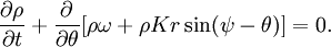 \frac{\partial \rho}{\partial t} + \frac{\partial}{\partial \theta}[\rho \omega + \rho K r \sin(\psi-\theta)] = 0.