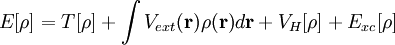 E[\rho]  = T[\rho] + \int V_{ext}(\mathbf{r}) \rho(\mathbf{r}) d\mathbf{r} + V_{H}[\rho] + E_{xc}[\rho] \,\;