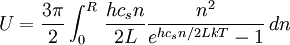 U = {3\pi\over2}\int_0^R \,{hc_sn\over 2L}{n^2\over e^{hc_sn/2LkT}-1} \,dn