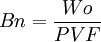 Bn = \frac{Wo}{P V F}