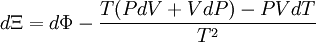 d \Xi = d \Phi - \frac{T (P d V + V d P) - P V d T}{T^2}