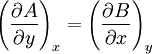 \left( \frac{\partial A}{\partial y} \right)_{x} = \left( \frac{\partial B}{\partial x} \right)_{y}