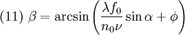 (11) \ \beta = \arcsin \left( \frac{\lambda f_0}{n_0 \nu} \sin \alpha + \phi \right)
