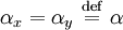\alpha_x =  \alpha_y \ \stackrel{\mathrm{def}}{=}\   \alpha