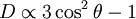 D \propto 3\cos^2\theta - 1