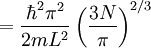 = \frac{\hbar^2 \pi^2}{2m L^2} \left( \frac{3 N}{\pi} \right)^{2/3}