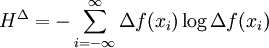 H^{\Delta} = - \sum_{i=-\infty}^{\infty} \Delta f(x_i) \log \Delta f(x_i)