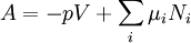 A=  -pV+\sum_i \mu_i N_i\,