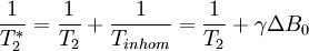 \frac{1}{T_2^*}=\frac{1}{T_2}+\frac{1}{T_{inhom}} = \frac{1}{T_2}+\gamma \Delta B_0