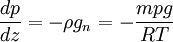 \frac{dp}{dz} = -\rho g_n = - \frac {mpg}{RT}