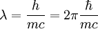 \lambda = \frac{h}{m c} = 2 \pi \frac{\hbar}{m c} \