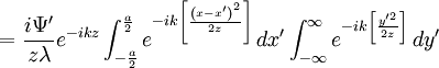 = \frac{i \Psi^\prime}{z \lambda} e^{-ikz} \int_{-\frac{a}{2}}^{\frac{a}{2}}e^{-ik\left[\frac{\left(x - x^\prime \right)^2}{2z}\right]} \,dx^\prime \int_{-\infty}^{\infty} e^{-ik\left[\frac{y^{\prime 2}}{2z}\right]} \,dy^\prime