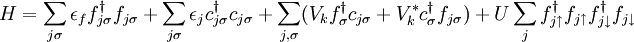 H = \sum_{j\sigma}\epsilon_f f^{\dagger}_{j\sigma}f_{j\sigma} + \sum_{j\sigma}\epsilon_j c^{\dagger}_{j\sigma}c_{j\sigma} + \sum_{j,\sigma}(V_k f^{\dagger}_{\sigma}c_{j\sigma} + V_k^* c^{\dagger}_{\sigma}f_{j\sigma}) + U\sum_{j}f^{\dagger}_{j\uparrow}f_{j\uparrow}f^{\dagger}_{j\downarrow}f_{j\downarrow}