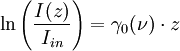 \ln \left( {I(z) \over I_{in}} \right) =  \gamma_0(\nu) \cdot z