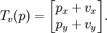 T_v(p) = \begin{bmatrix} p_x + v_x \\ p_y + v_y \end{bmatrix}.