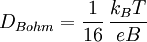 D_{Bohm} = \frac{1}{16}\,\frac{k_BT}{eB}