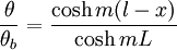 \frac{\theta}{\theta_b}=\frac{\cosh {m(l-x)}}{\cosh {mL}}