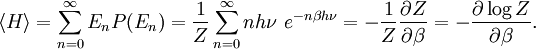 \langle H \rangle = \sum_{n=0}^{\infty} E_{n} P(E_{n}) = \frac{1}{Z} \sum_{n=0}^{\infty} nh\nu \ e^{-n\beta h\nu} =  -\frac{1}{Z} \frac{\partial Z}{\partial \beta} =  -\frac{\partial \log Z}{\partial \beta}.