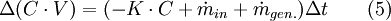 \Delta (C \cdot V)=(-K \cdot C+ \dot m_{in} +\dot m_{gen.})\Delta t \qquad (5)