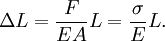 \Delta L = \frac{F}{E A} L = \frac{\sigma}{E} L.