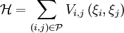 \mathcal{H}=\sum_{(i,j)\in \mathcal{P}}V_{i,j}\left( \xi_{i},\xi_{j}\right)