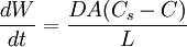 \frac{dW}{dt} = \frac{DA(C_{s}-C)}{L}