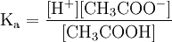 \mathrm{K_a = \frac{[H^+][CH_3COO^-]}{[CH_3COOH]}}