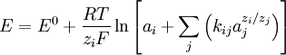 E=E^0 + \frac{RT}{z_iF} \ln \left [ a_i + \sum_{j} \left ( k_{ij}a_j^{z_i/z_j} \right ) \right ]