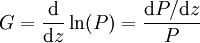 G = \frac{{\rm d}}{{\rm d}z}\ln(P)=\frac{ {\rm d}P /{\rm d} z}{P}