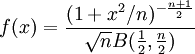 f(x) = \frac{(1 + x^2/n)^{-\frac{n+1}{2}}}{\sqrt{n}B(\frac{1}{2},\frac{n}{2})}