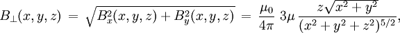 B_{\perp}(x,y,z)\,=\,\sqrt{B_x^2(x,y,z)+B_y^2(x,y,z)}\,=\,\frac{\mu_0}{4 \pi}\,\,  3\mu\,\frac{z \sqrt{x^2+y^2}}{(x^2+y^2+z^2)^{5/2}},\,