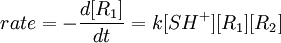 \ rate= -\frac{d[R_1]}{dt}  = k[SH^+][R_1][R_2]