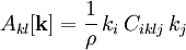 A_{kl}[\mathbf{k}]=\frac{1}{\rho} \, k_i \, C_{iklj} \, k_j