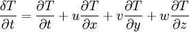 \frac{\delta T}{\partial t} = \frac{\partial T}{\partial t} + u \frac{\partial T}{\partial x} + v \frac{\partial T}{\partial y} + w \frac{\partial T}{\partial z}